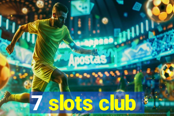 7 slots club